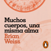 Muchos cuerpos, una misma alma - Brian Weiss