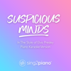 Suspicious Minds (In the Style of Elvis Presley) [Piano Karaoke Version] - Sing2Piano