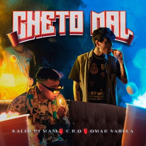Cheto Mal (feat. C.R.O)
