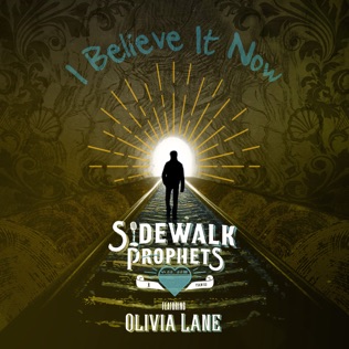 Sidewalk Prophets I Believe It Now