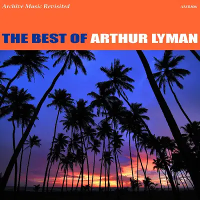 The Best of Arthur Lyman - Arthur Lyman