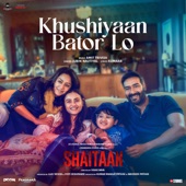 Khushiyaan Bator Lo (From "Shaitaan") artwork