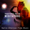 Traditional Indian Meditations: Native American Flute Music - Sacred Chants & Dance with Drums, Zen Buddhist Instrumentals for Shamanic Dreams & Relaxation - Native American Music Consort