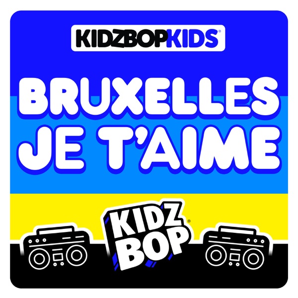 Bruxelles je t'aime - Single - KIDZ BOP Kids