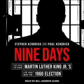 Nine Days : The Race to Save Martin Luther King Jr.'s Life and Win the 1960 Election