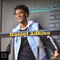 Daniel Adkins - We Praise You (Radio Edit)