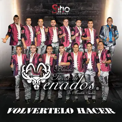 Volvertelo Hacer - Banda Tierra de Venados