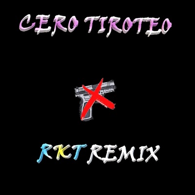 CERO TIROTEO RKT - Single