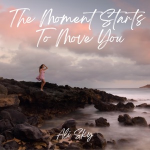 The Moment Starts To Move You