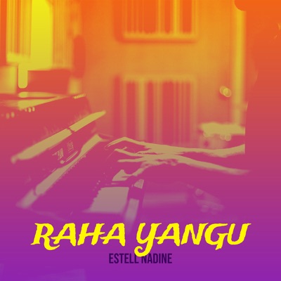 Song - Raha Yangu - Estell Nadine