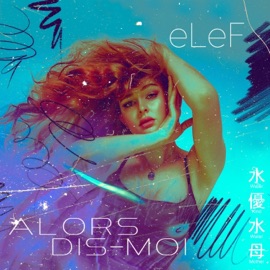 Alors dis-moi eLeF