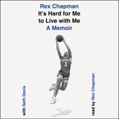 It's Hard for Me to Live with Me (Unabridged) - Rex Chapman Cover Art