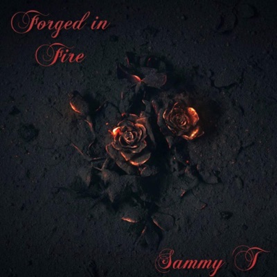 Forged In Fire (feat. Sammy T)