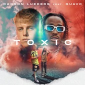 Carson Lueders - TOXIC (feat. Quavo)