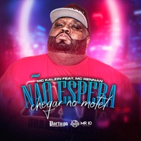 Não Espera Chegar no Motel (feat. Mc Rennan) - Single - MC Kalzin