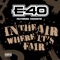 In The Air Where It's Fair (feat. Cousin' Fik) - E-40 lyrics