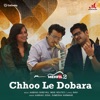 Chhoo Le Dobara - Single