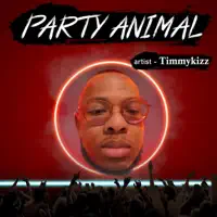 Party Animal — timmykizz