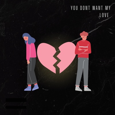 You Dont Want My Love (feat. Wavvvy.Pj, K043y, Renz, JuicyJaii & JayyRmoni) - Single