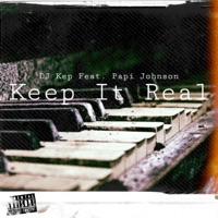 Keep It Real (feat. Papi Johnson) - Single - DJ Kep
