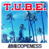 T.U.B.E. - EP - 鎮座DOPENESS