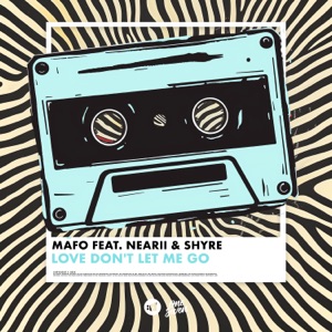 Love Don't Let Me Go (feat. Nearii & SHYRE)