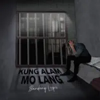 Kung alam mo lang — Bandang Lapis