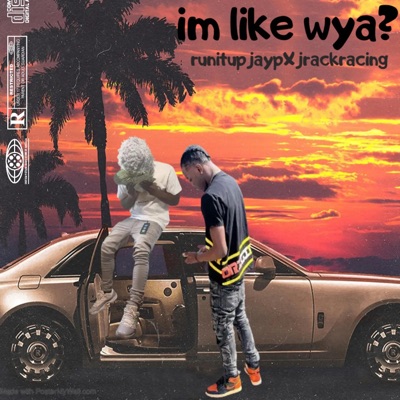 Im like WYA? (feat. Jrackracing) - Single