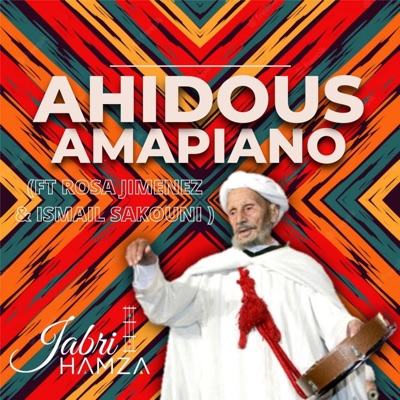 Ahidous Amapiano (feat. ROSA JIMENEZ & ISMAIL SAKOUNI) - Single
