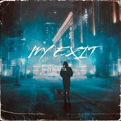 MY EXIT (feat. Cyph GTTB) - Single