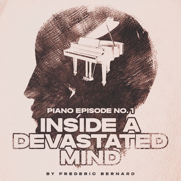 Piano Episode Op.0 No.-2 - Inside a Devastated Mind - Single