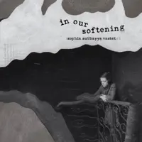 In Our Softening — Sophia Subbayya Vastek