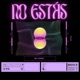 NO ESTÁS feat Fresh Fruit Jeeiph Single