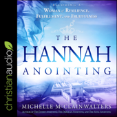 The Hannah Anointing : Becoming a Woman of Resilience, Fulfillment, and Fruitfulness - Michelle McClain-Walters Cover Art