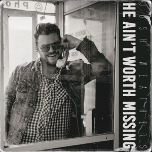 He Ain't Worth Missing - Single