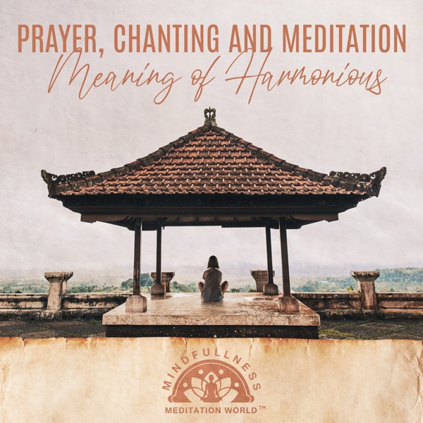 Prayer, Chanting and Meditation (Meaning of Harmonious)