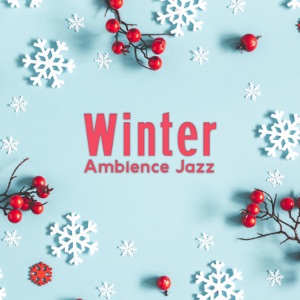 Winter Ambience Jazz: Smooth Jazz Music for Cozy Atmosphere, Relax in an Armchair by Crackling Fireplace