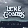Luke Combs - Used to You
