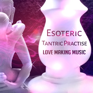 Esoteric Tantric Practise: Love Making Music, Smooth Jazz for Lovers, Instrumental for Massage