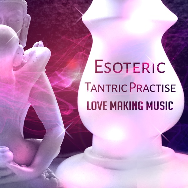 Esoteric Tantric Practise: Love Making Music, Smooth Jazz for Lovers, Instrumental for Massage