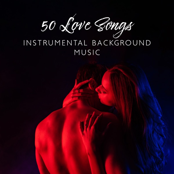 50 Love Songs: Instrumental Background Music – Best Emotional Music for Wedding, Ceremony, Lovers