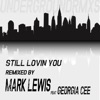 Still Lovin You (Mark Lewis Remix) [feat. Georgia Cee] - Single