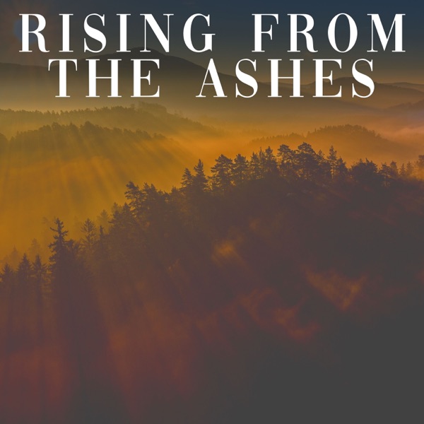 Rising from the Ashes