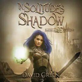 In Solitude's Shadow: Empire of Ruin, Book One (Unabridged)