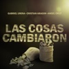 Las Cosas Cambiaron (feat. Cristian Aragon & Ángel Cruz) - Single