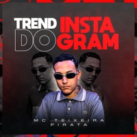 Trend no Instagram - Single - MC Teixeira & Pirata