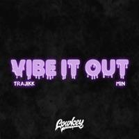 Vibe It Out - Single - Trajikk & MIN