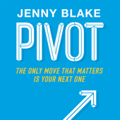 Pivot : The Only Move That Matters Is Your Next One - Jenny Blake