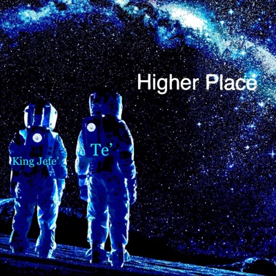 Higher Place (feat. King Jefe') - Single