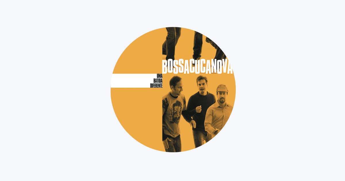 Bossacucanova - Apple Music